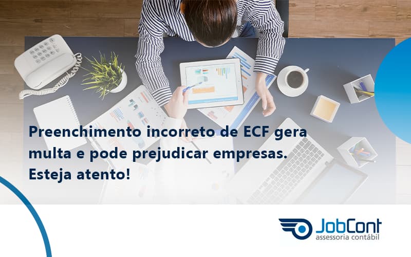 Preenchimento Incorreto De Ecf Gera Multa E Pode Prejudicar Empresas. Esteja Atento! Jobcont - Job Cont