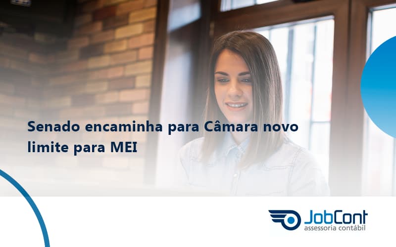 Senado Encaminha Para Câmara Novo Limite Para Mei Jobcont - Job Cont