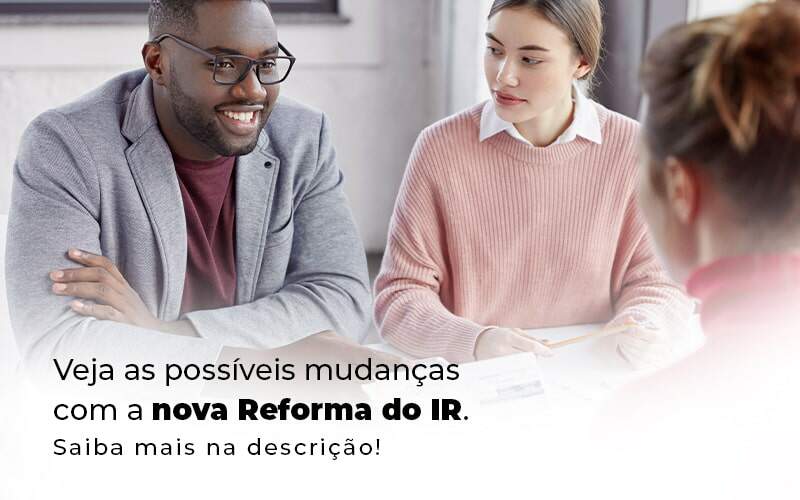 Veja As Possiveis Mudancas Com A Nova Reforma Do Ir Blog 1 - Job Cont