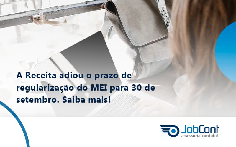 A Receita Adiou O Prazo De Regularização Do Mei Para 30 De Setembro. Saiba Mais! Jobcont - Job Cont