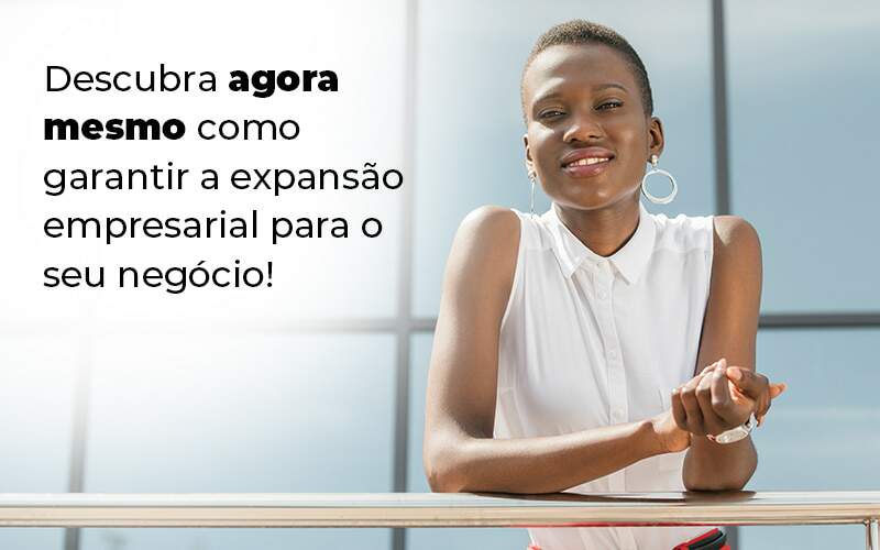 Descubra Agora Mesmo Como Garantir A Expansao Empresairal Para O Seu Negocio Blog 1 - Job Cont