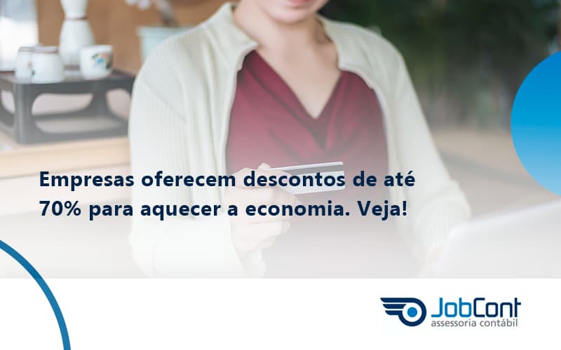 Empresas Oferecem Descontos De Até 70% Para Aquecer A Economia. Veja! Jobcont - Job Cont