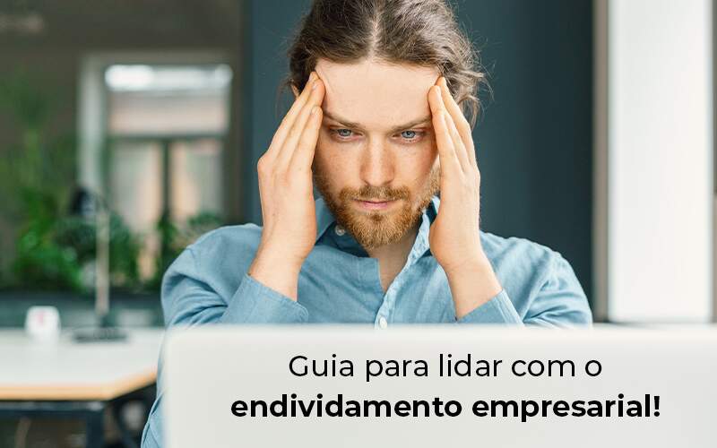 Guia Para Lidar Com O Endividamento Empresarial Blog - Job Cont