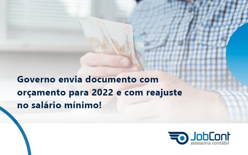 Governo Envia Documento Com Orçamento Para 2022 E Com Reajuste No Salário Mínimo! Jobcont (1) - Job Cont