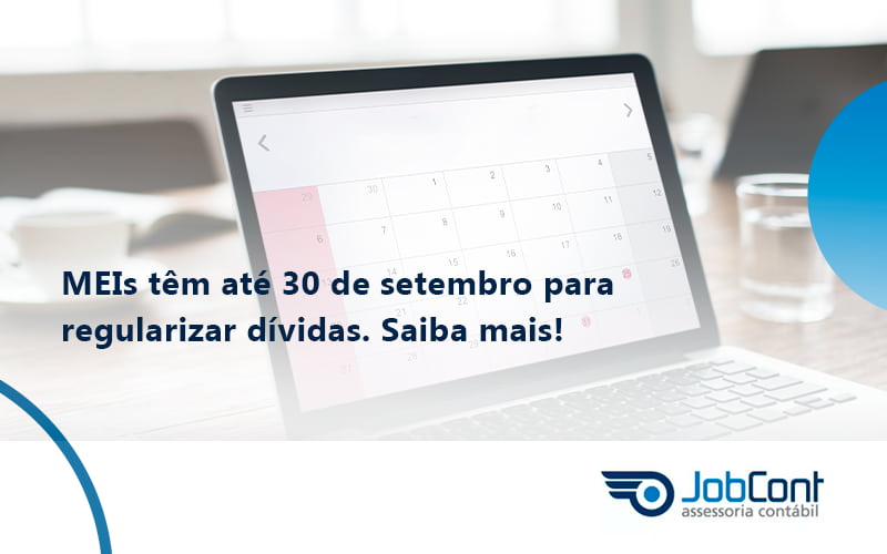 Meis Têm Até 30 De Setembro Para Regularizar Dívidas. Saiba Mais Jobcont - Job Cont