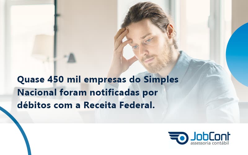 Quase 450 Mil Empresas Do Simples Nacional Foram Notificadas Por Débitos Com A Receita Federal. Jobcont - Job Cont