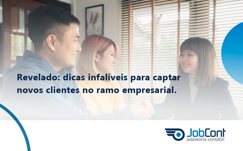 Dicas Infalíveis Para Captar Novos Clientes No Ramo Empresarial. Jobcont - Job Cont