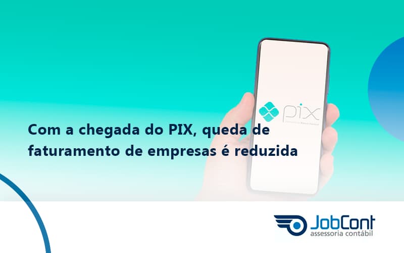Com A Chegada Do Pix, Queda De Faturamento De Empresas é Reduzida Jobcont - Job Cont