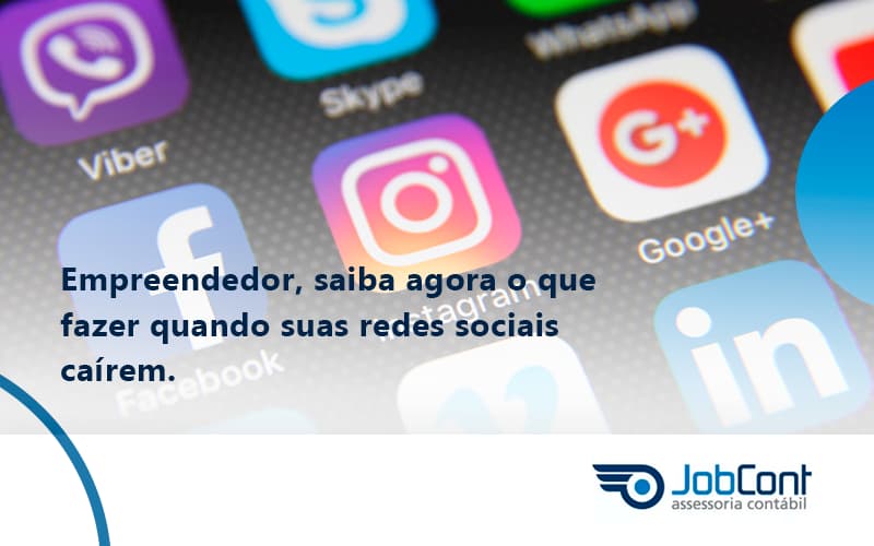 Empreendedor, Saiba Agora O Que Fazer Quando Suas Redes Sociais Caírem Jobcont - Job Cont