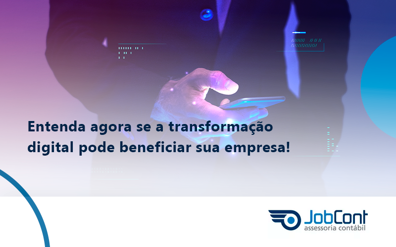 Entenda Agora Se A Transformação Digital Pode Beneficiar Sua Empresa! Jobcont - Job Cont