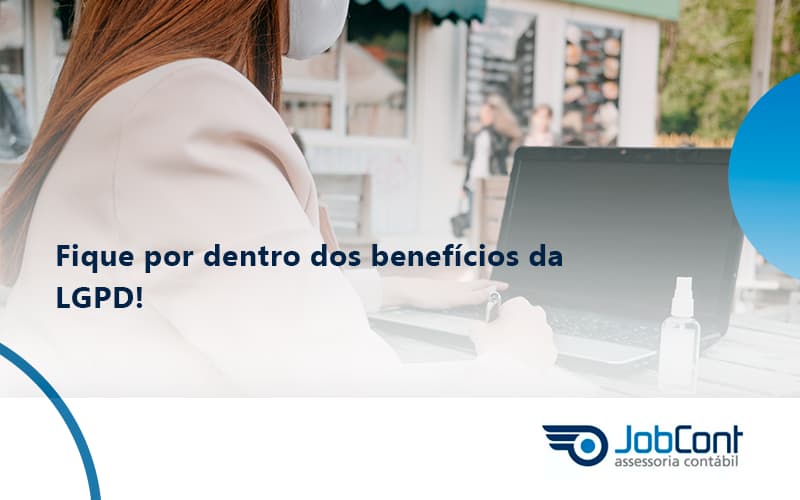 Fique Por Dentro Dos Beneficios Da Lgpd Jobcont - Job Cont