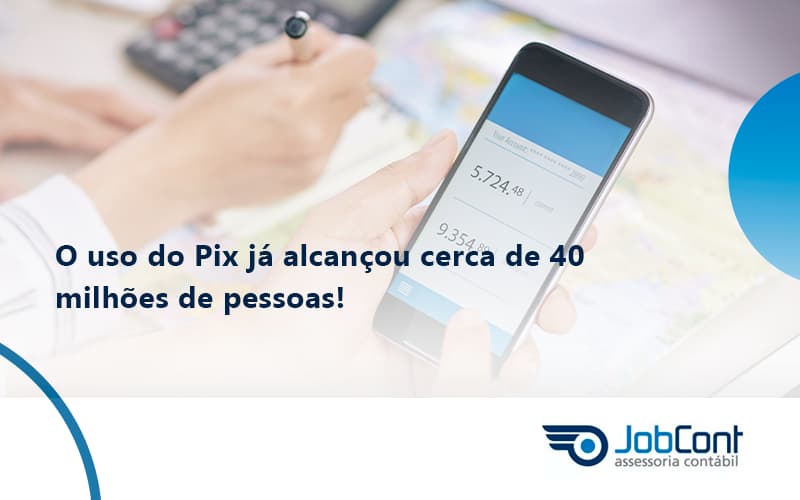 O Uso Do Pix Ja Alcancou 40 Milhoes De Pessoas Jobcont1 - Job Cont