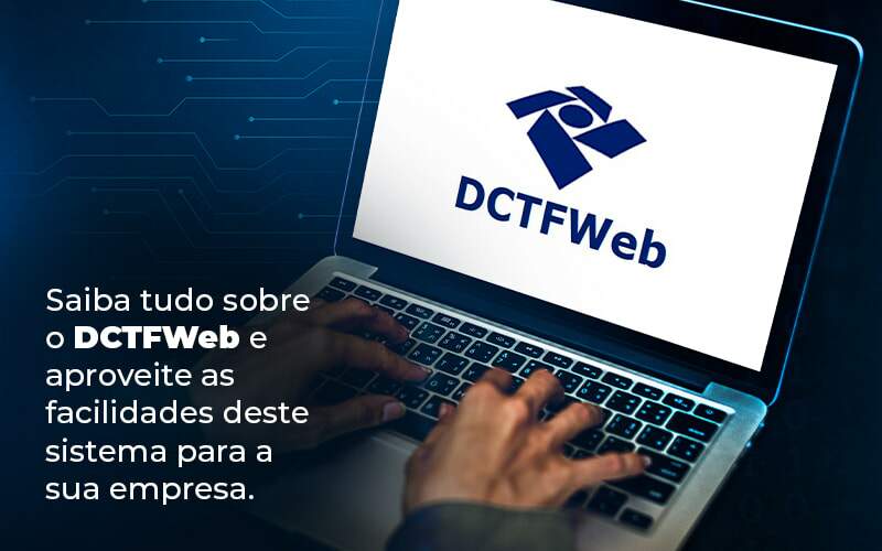 Saiba Tudo Sobre O Dctfweb E Aproveite As Facilidades Deste Sistema Para A Sua Empresa Blog  - Job Cont