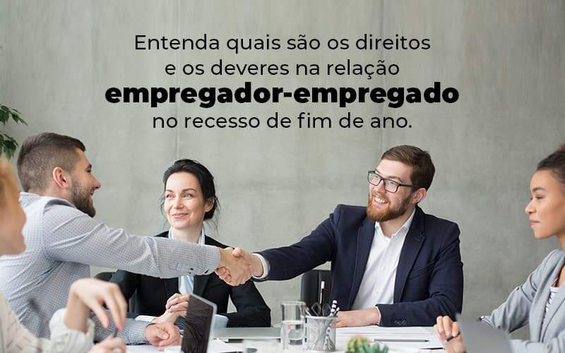 Entenda Quais Sao Os Direitos E Os Deveres Na Relacao Empregador Empregado No Recesso De Fim De Ano Blog 1 - Job Cont