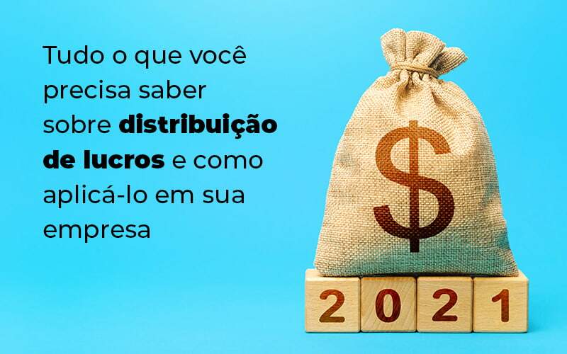 Tudo O Que Voce Precisa Saber Sobre Distribuicao De Lucros E Como Aplicalo Em Sua Empresa Blog 1 - Job Cont