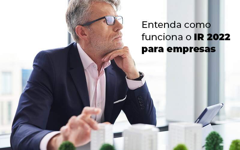 Entenda Como Funciona O Ir 2022 Para Empresas Blog - Job Cont