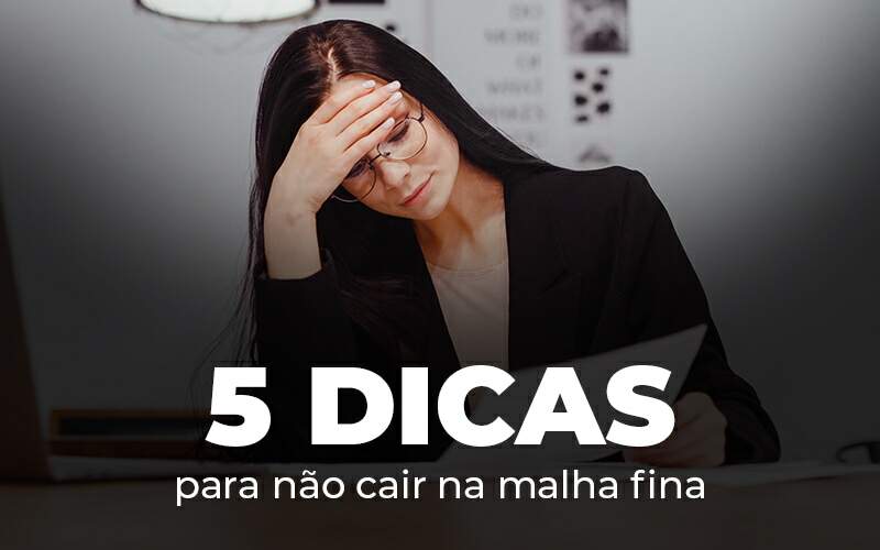 5 Dicas Para Nao Cair Na Malha Fina Blog - Job Cont