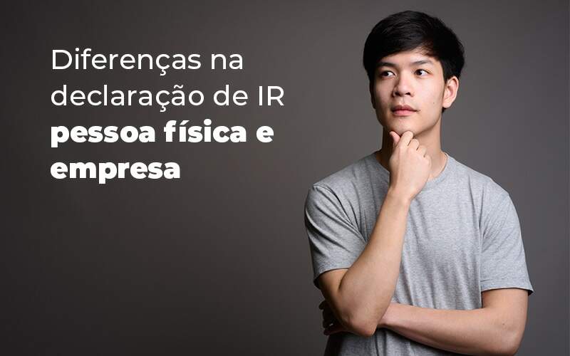 Diferencas Na Declaracao De Ir Pessoa Fisica E Empresa Blog - Job Cont