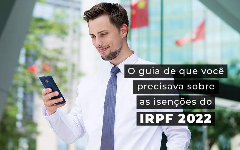 O Guia De Que Voce Precisava Sobre As Isencoes Do Irpf 2022 Blog - Job Cont
