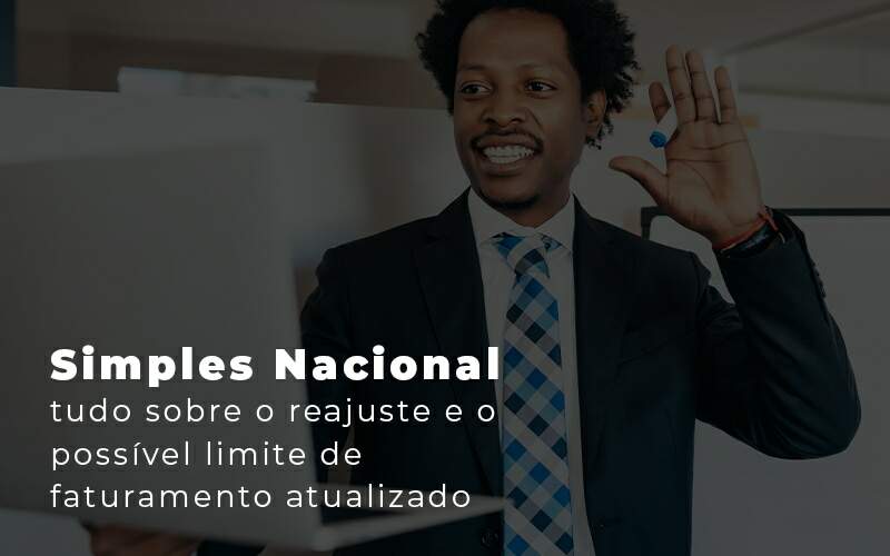 Simples Nacional Tudo Sobre O Reajuste E O Possivel Limite De Faturamento Atualizado Blog - Job Cont